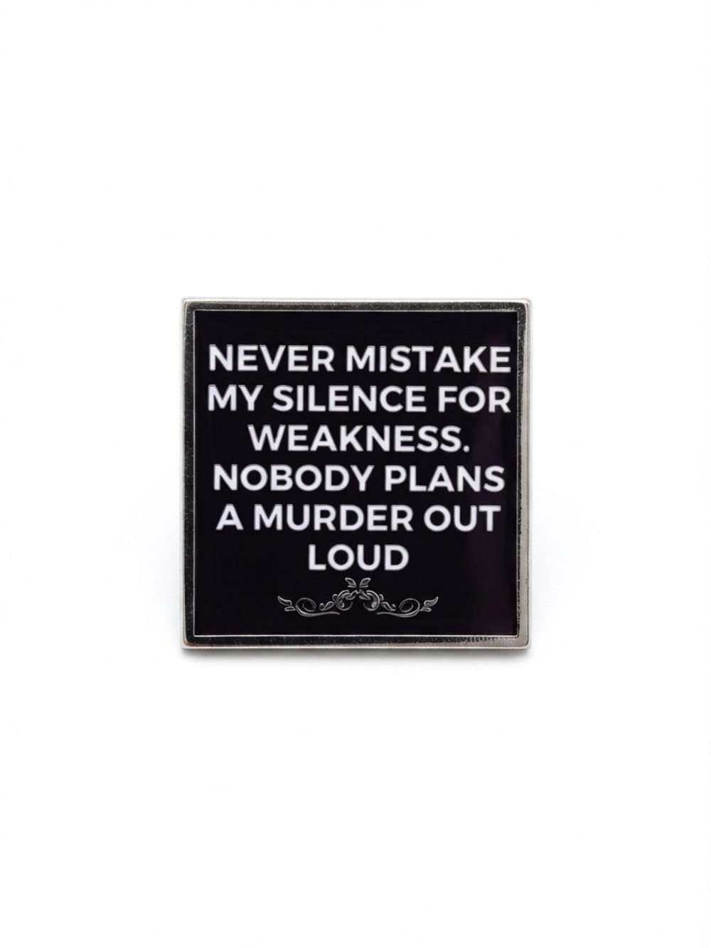 NEW 'Never Mistake My Silence' Enamel Pin  (0420)